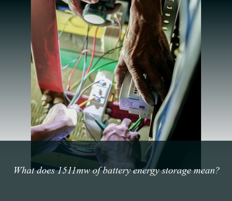 What does 1511mw of battery energy storage mean?
