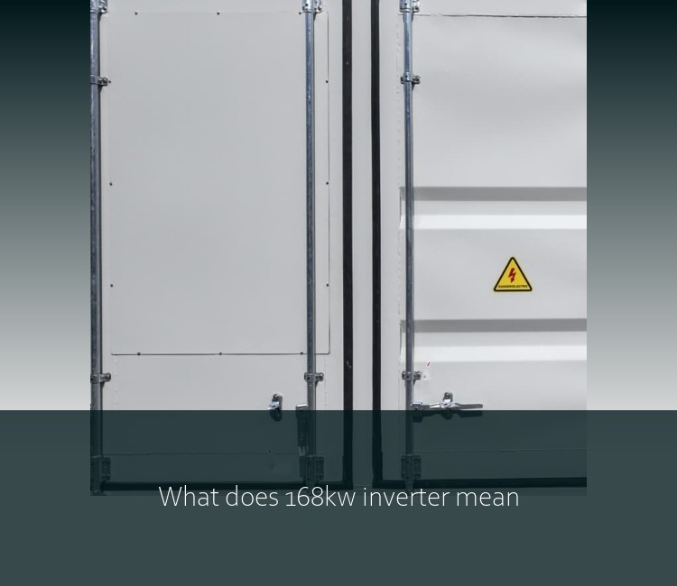 What does 168kw inverter mean
