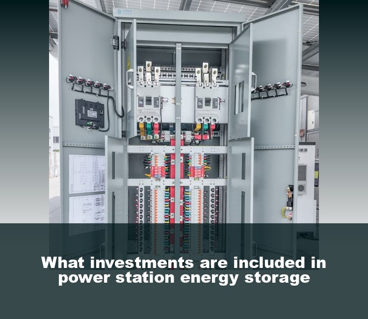 What investments are included in power station energy storage
