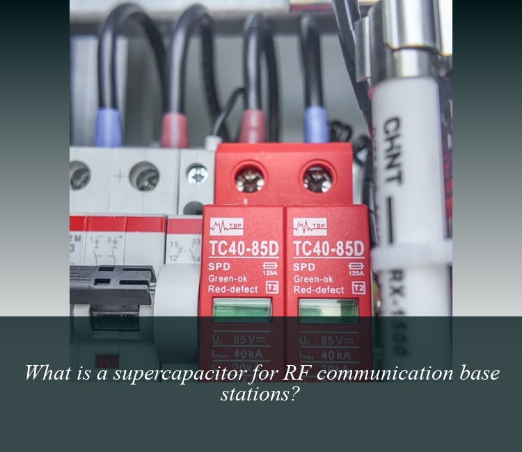 What is a supercapacitor for RF communication base stations?