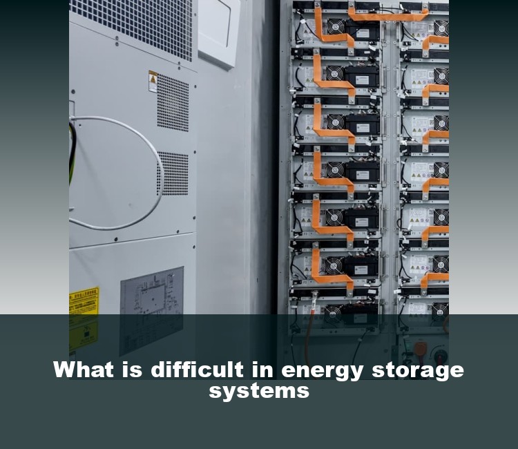 What is difficult in energy storage systems