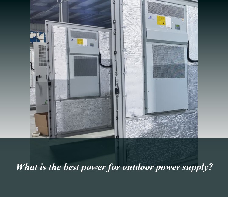 What is the best power for outdoor power supply?