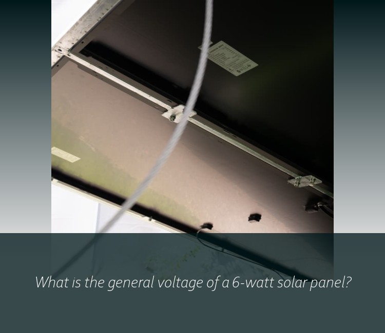 What is the general voltage of a 6-watt solar panel?