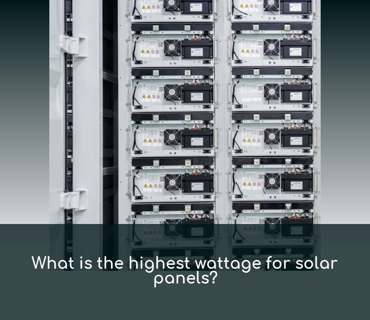 What is the highest wattage for solar panels?