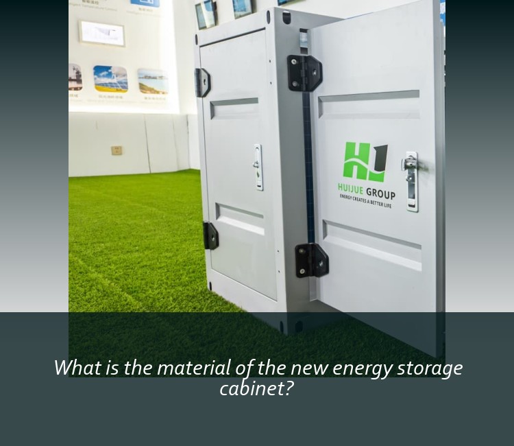 What is the material of the new energy storage cabinet?