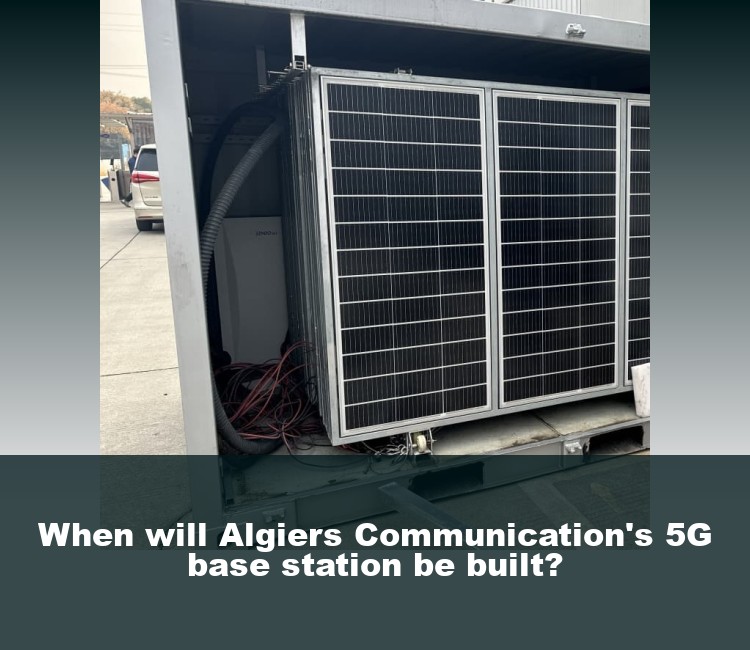When will Algiers Communication's 5G base station be built?
