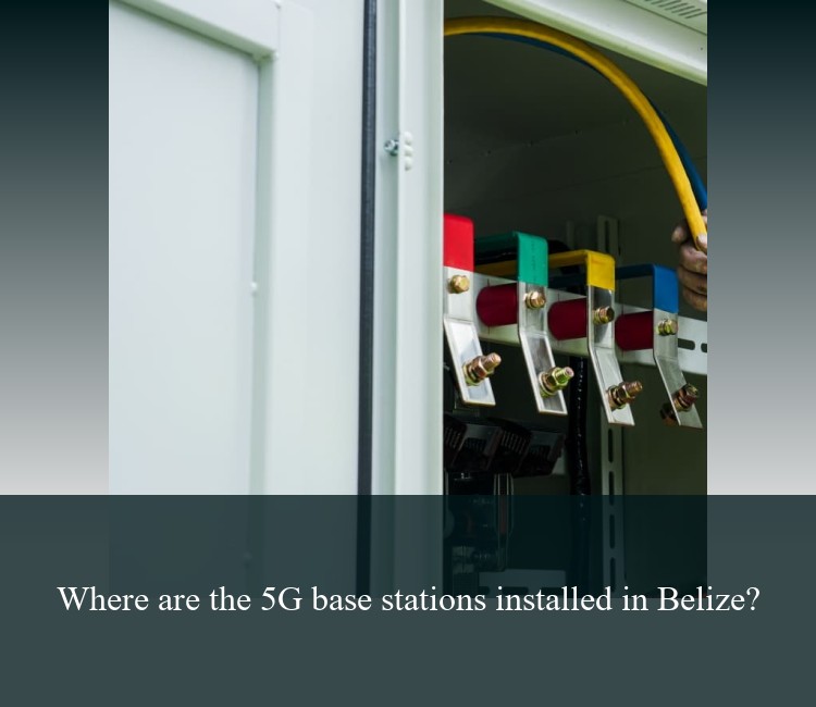 Where are the 5G base stations installed in Belize?