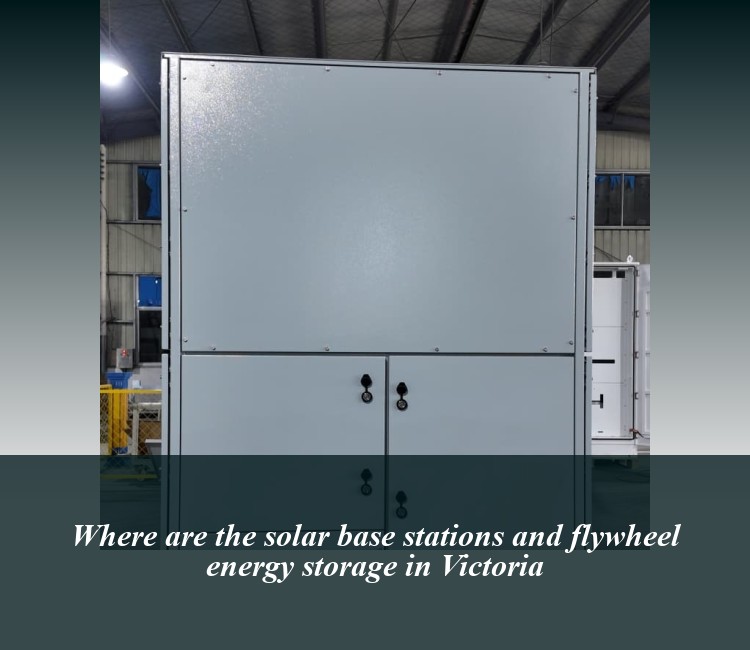 Where are the solar base stations and flywheel energy storage in Victoria