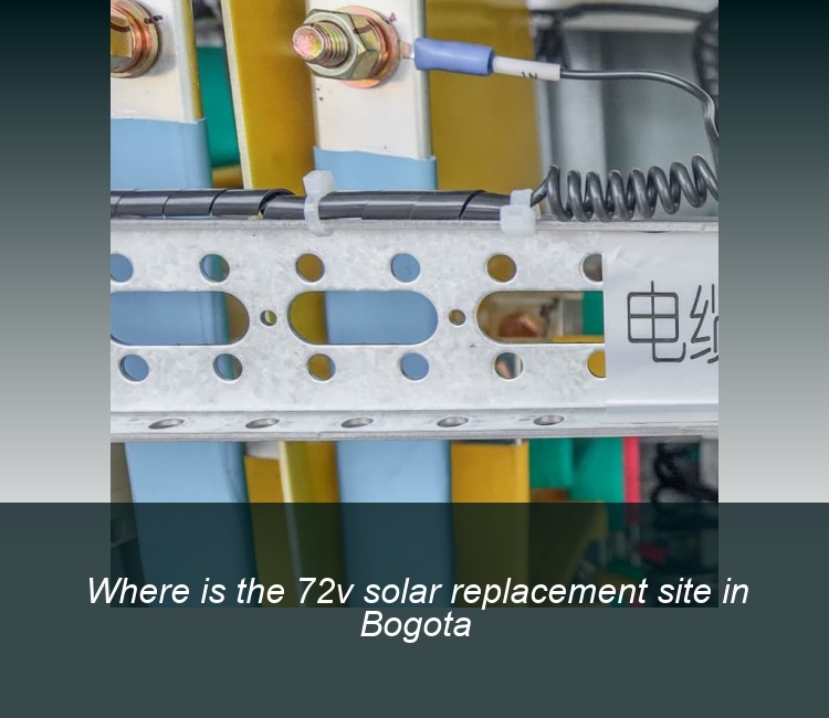 Where is the 72v solar replacement site in Bogota