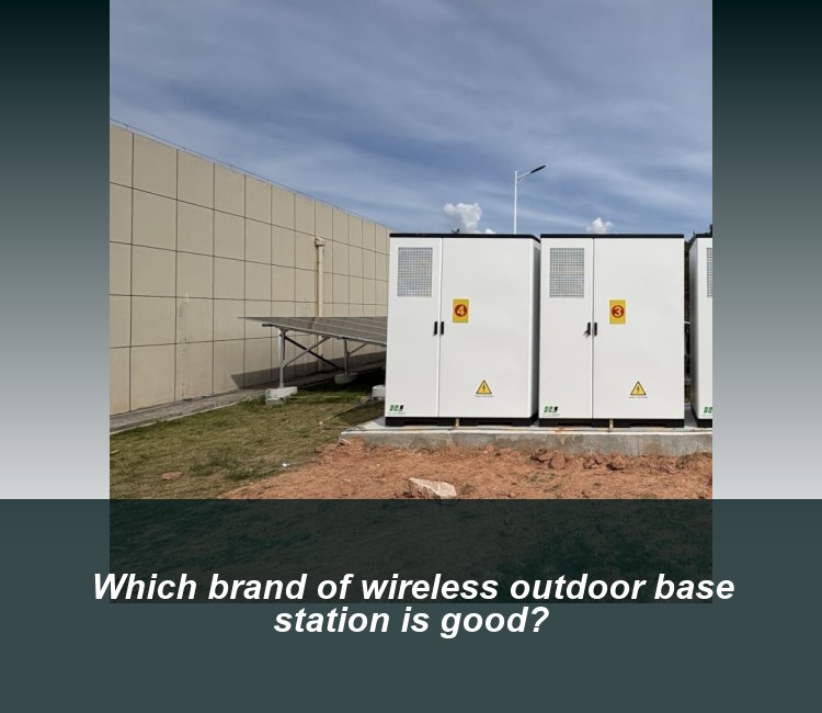 Which brand of wireless outdoor base station is good?