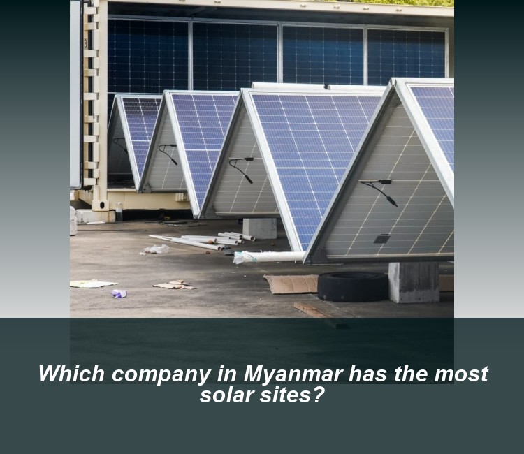 Which company in Myanmar has the most solar sites?