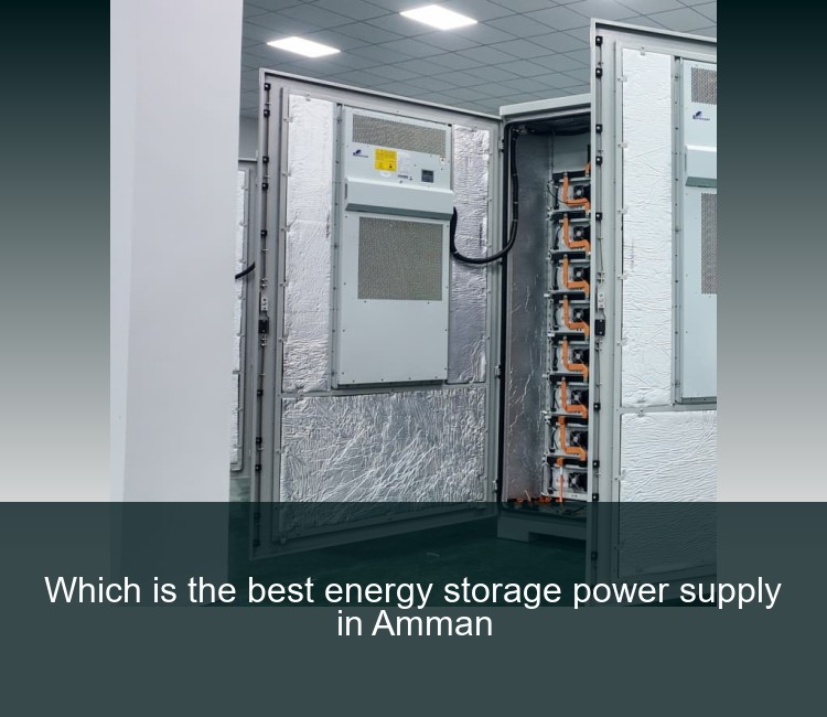 Which is the best energy storage power supply in Amman