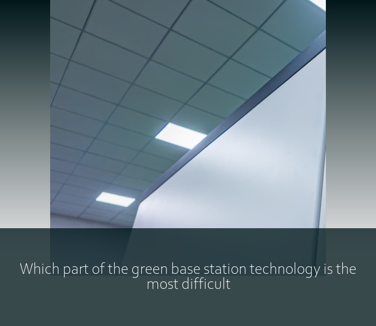 Which part of the green base station technology is the most difficult